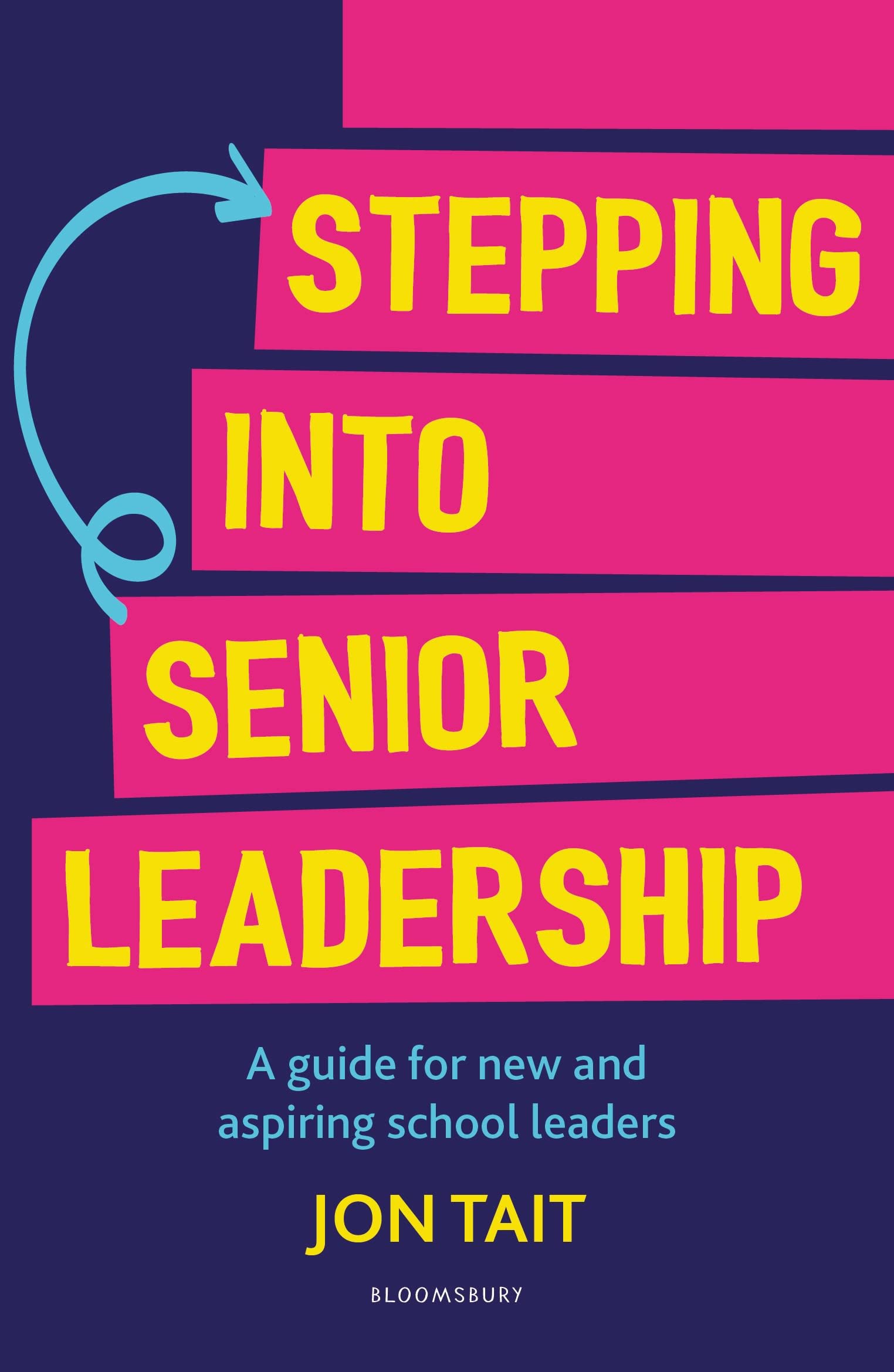Stepping into Senior Leadership: A guide for new and aspiring school leaders Business, Finance & Career