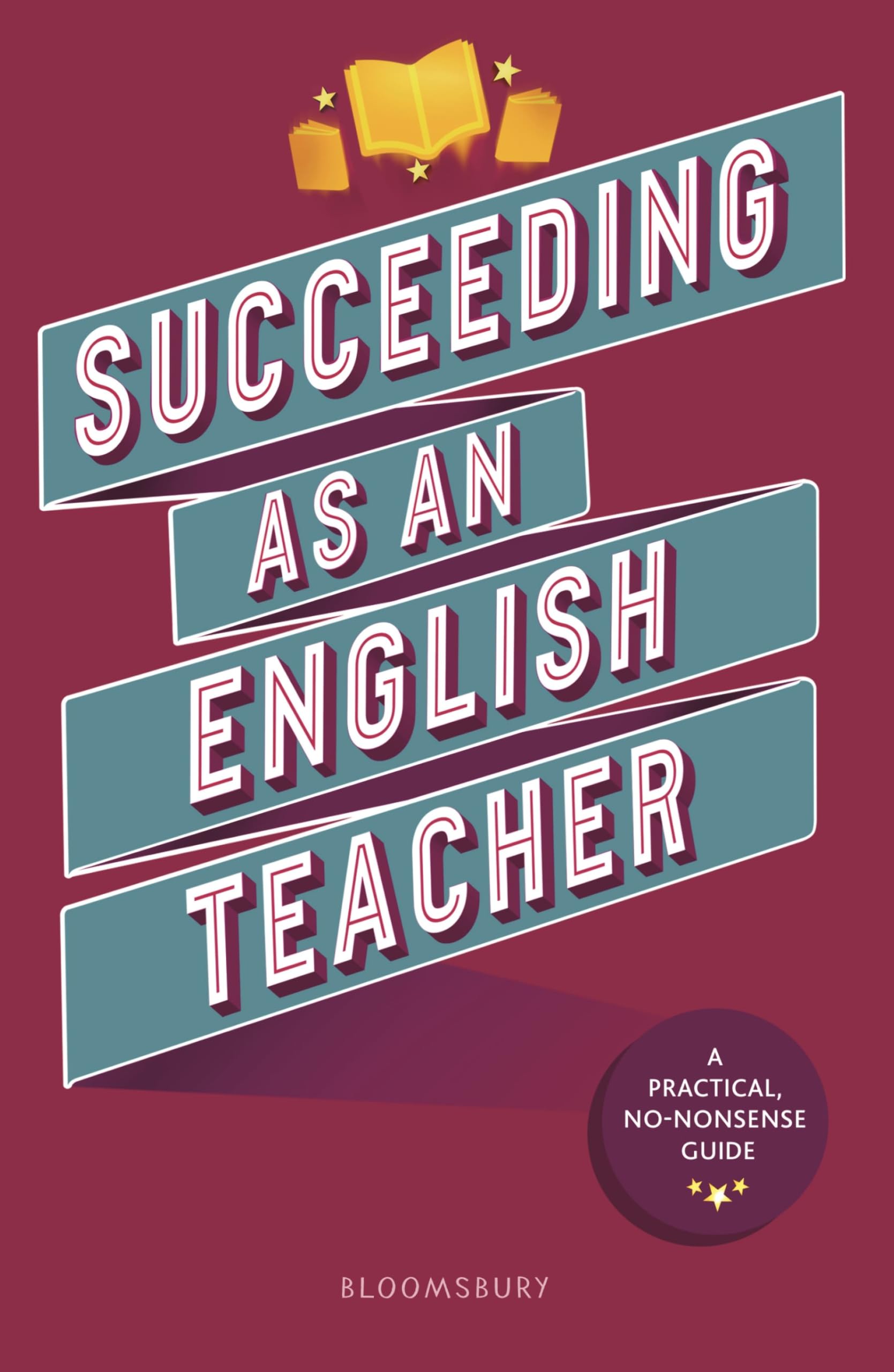 Succeeding as an English Teacher: The ultimate guide to teaching secondary English book