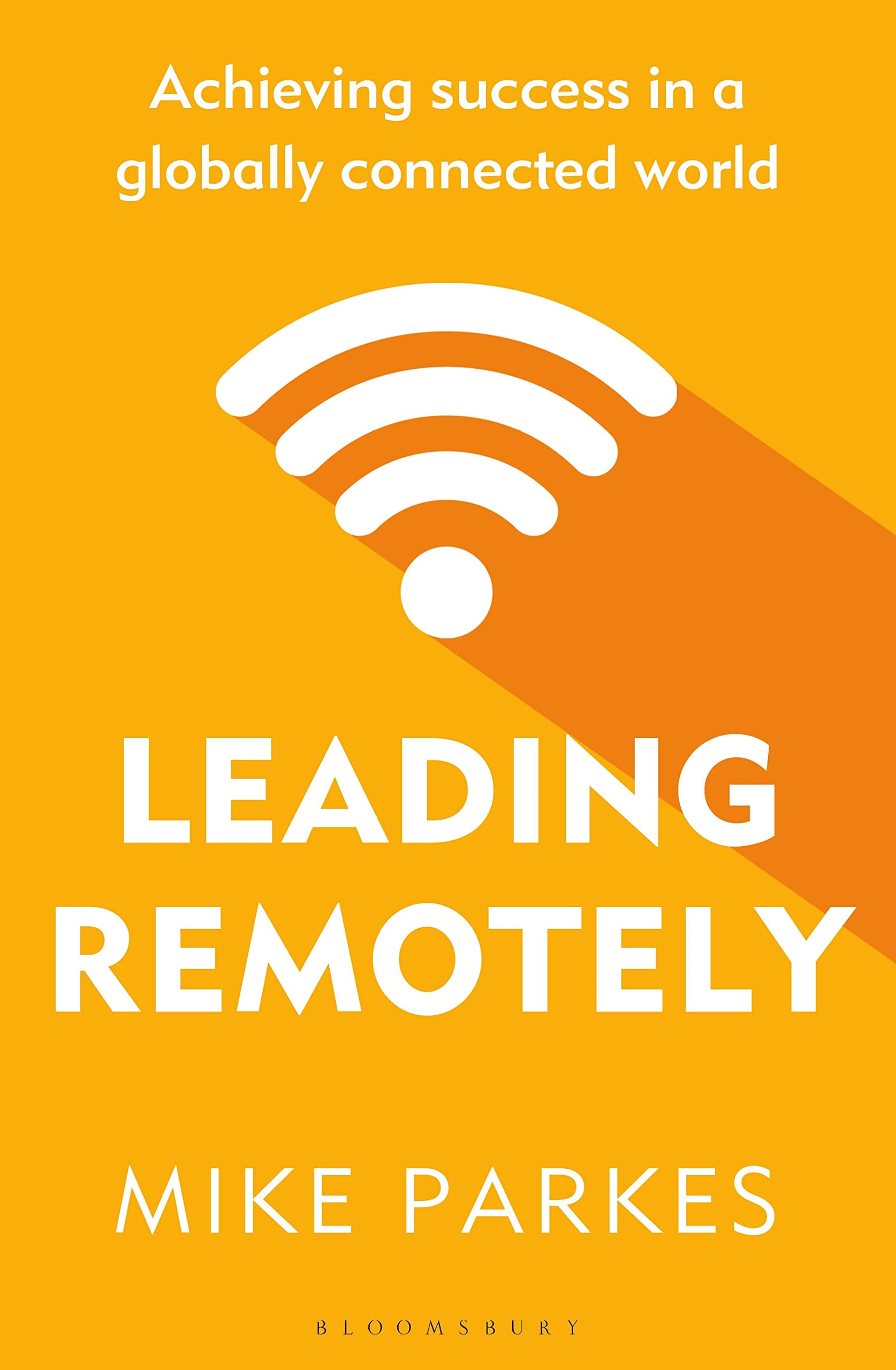 Leading Remotely: Achieving Success in a Globally Connected World book
