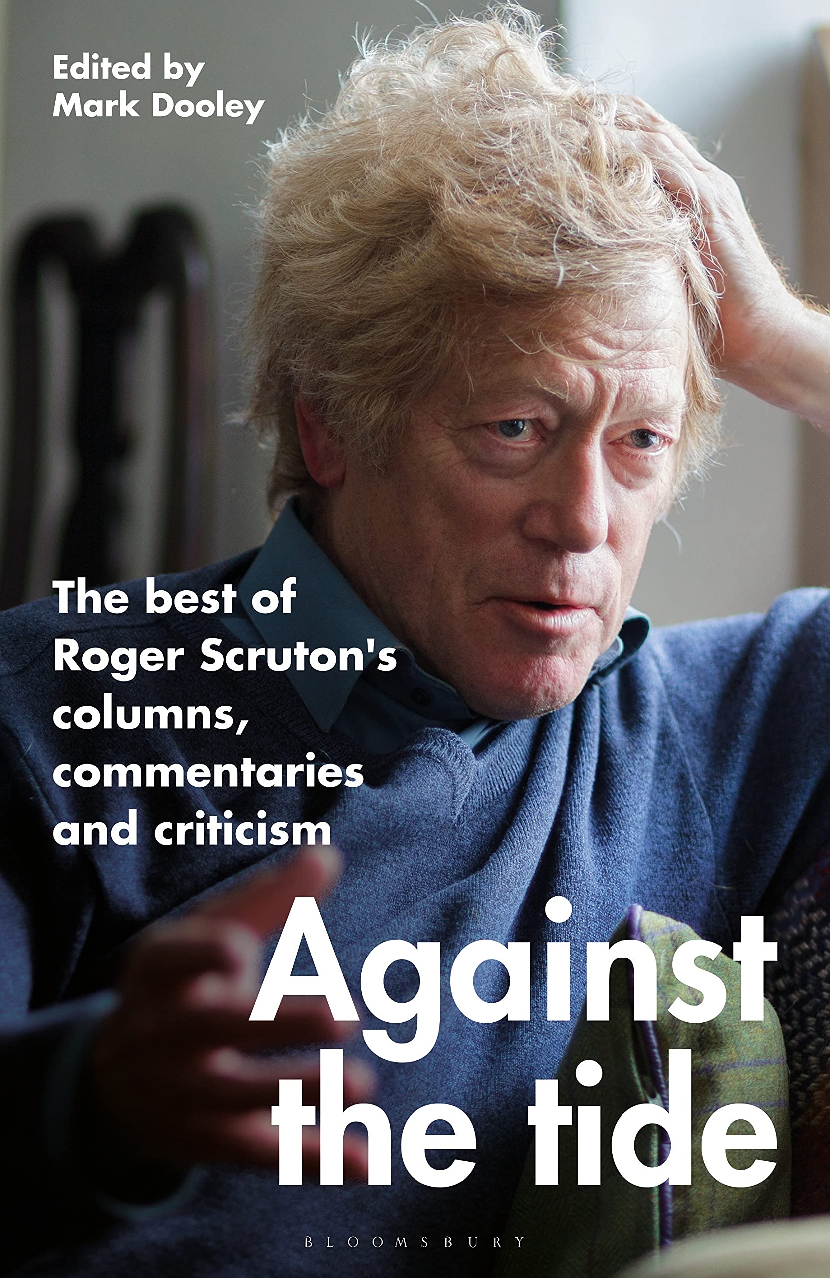 Against the Tide: The best of Roger Scruton's columns, commentaries and criticism Philosophy
