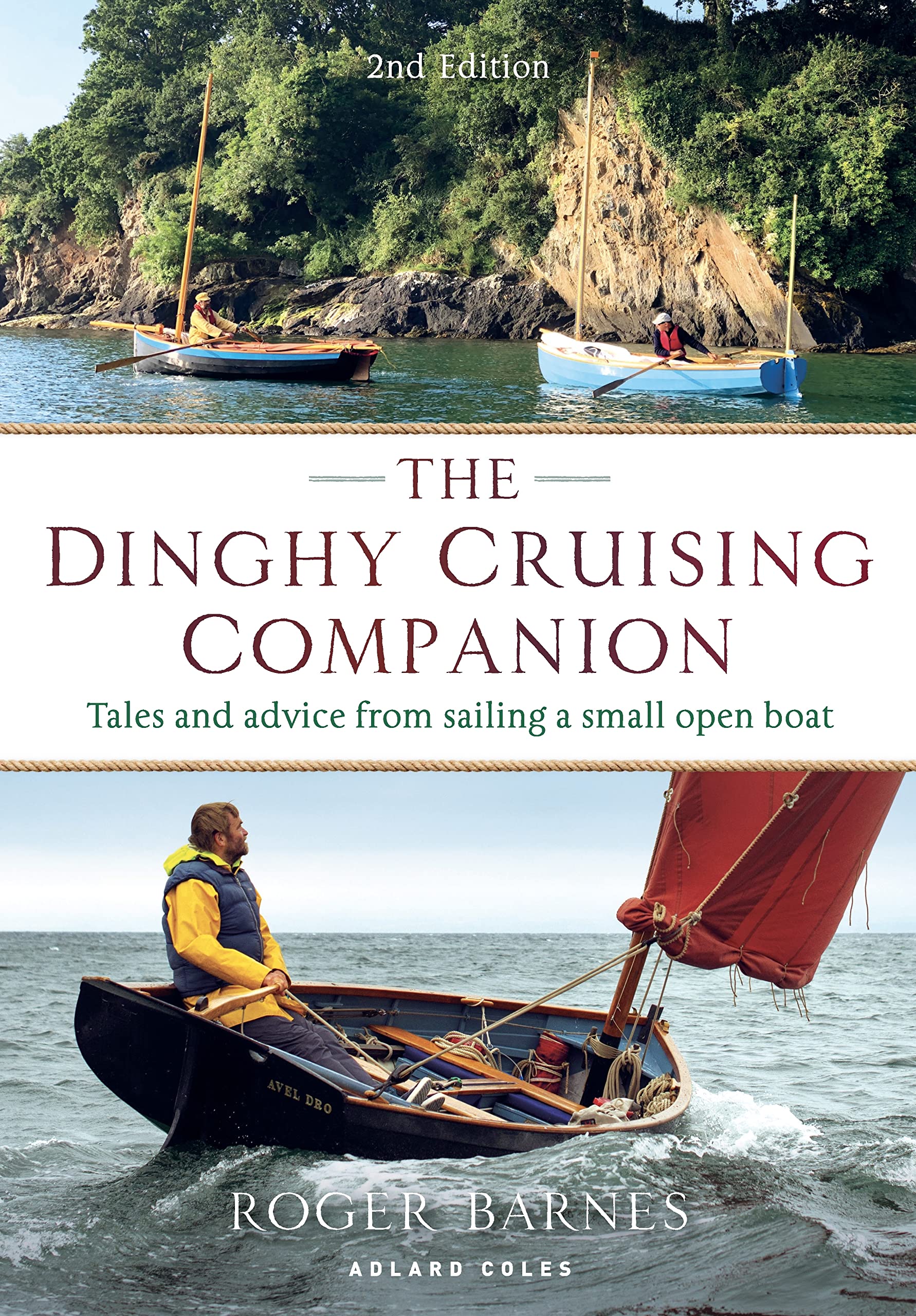 The Dinghy Cruising Companion 2nd edition: Tales and Advice from Sailing a Small Open Boat Leisure, Home & Garden