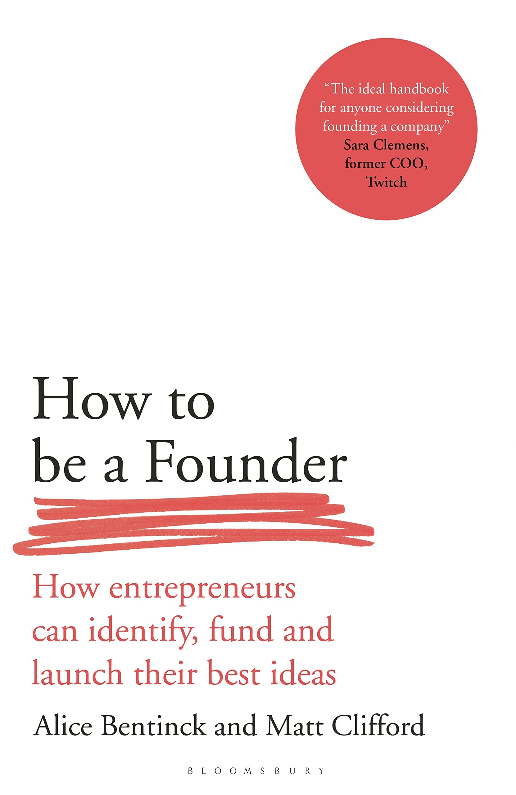 How to Be a Founder: How Entrepreneurs can Identify, Fund and Launch their Best Ideas Business, Finance & Career
