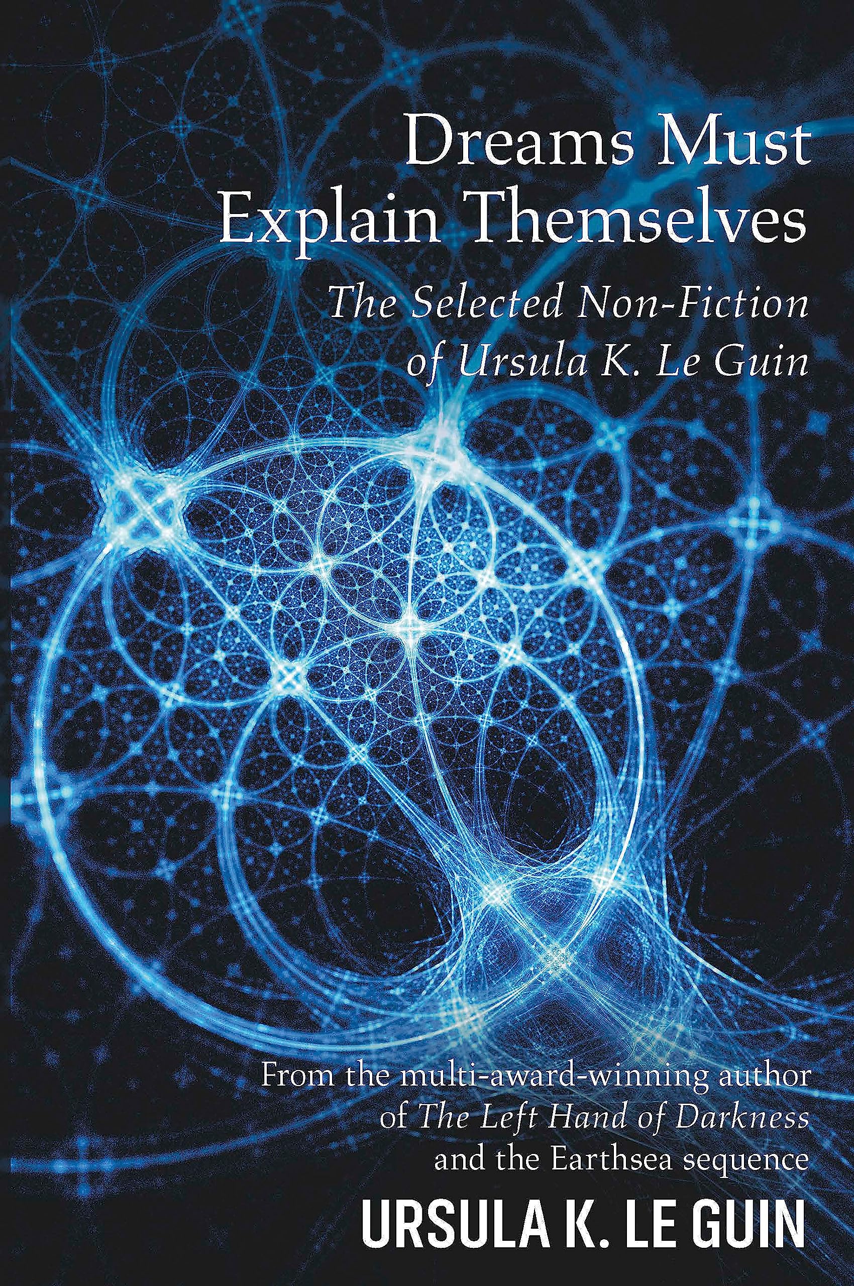 Dreams Must Explain Themselves: The Selected Non-Fiction of Ursula K. Le Guin Philosophy