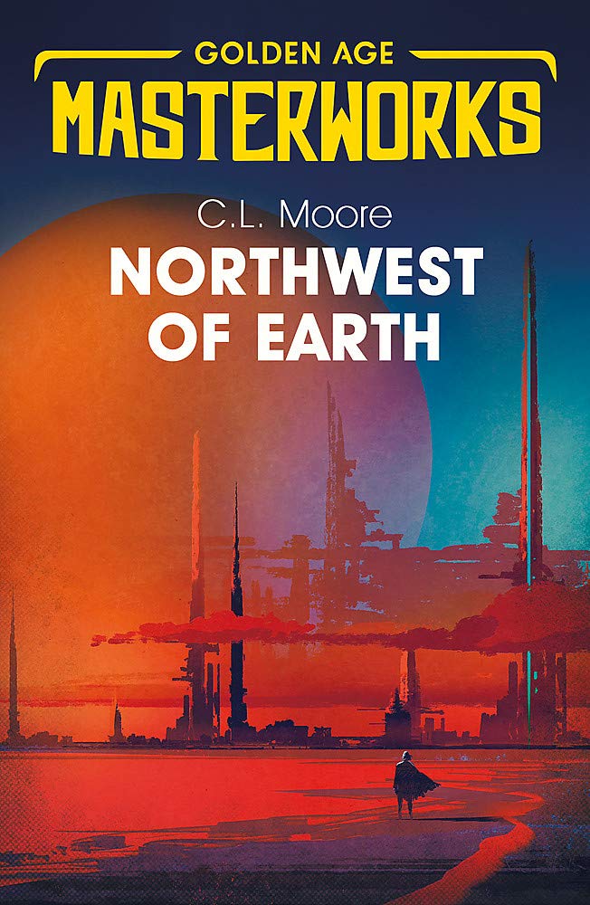 Northwest of Earth (Golden Age Masterworks) Action & Adventure