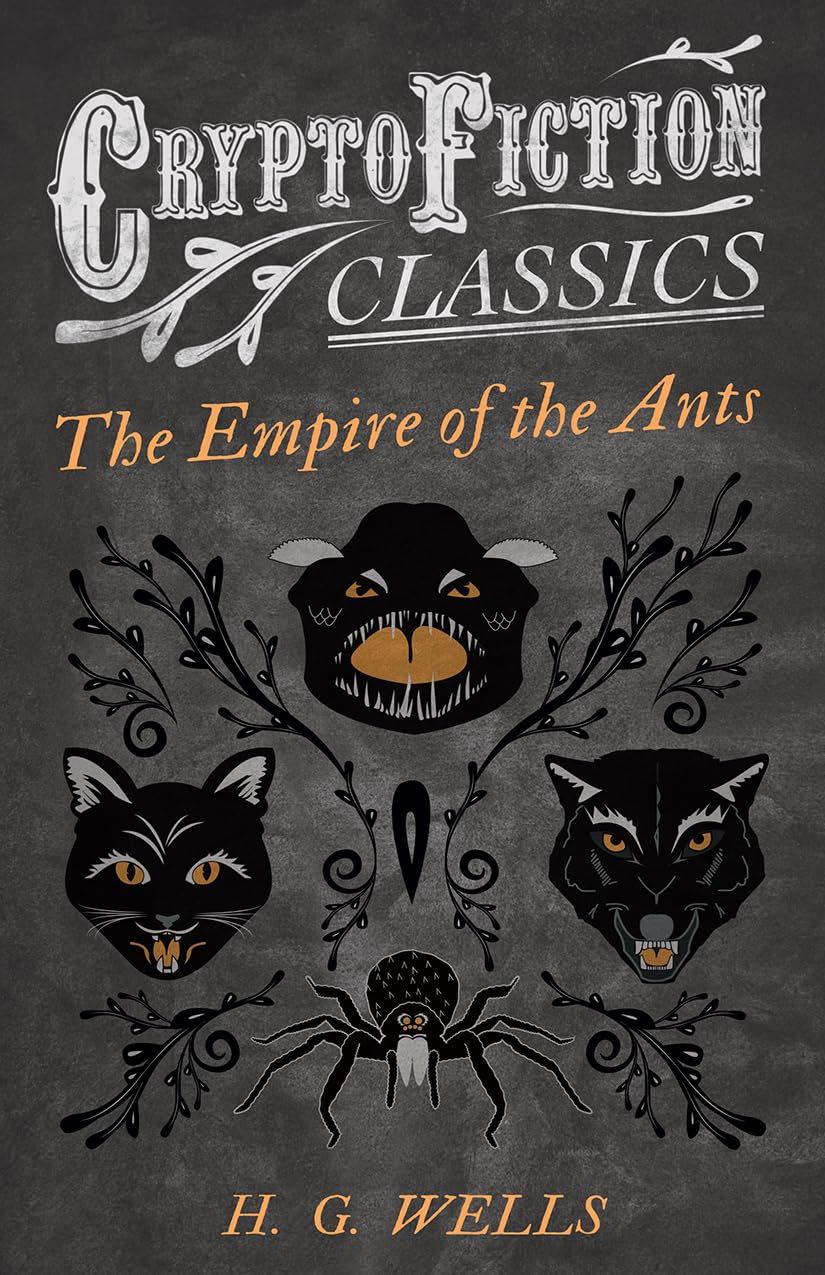 The Empire of the Ants (Cryptofiction Classics - Weird Tales of Strange Creatures) Fairy Tales & Legends