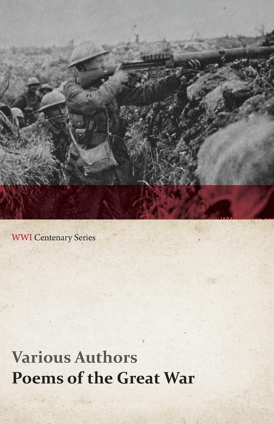 Poems of the Great War - Published on Behalf of the Prince of Wales's National Relief Fund (WWI Centenary Series) Poetry