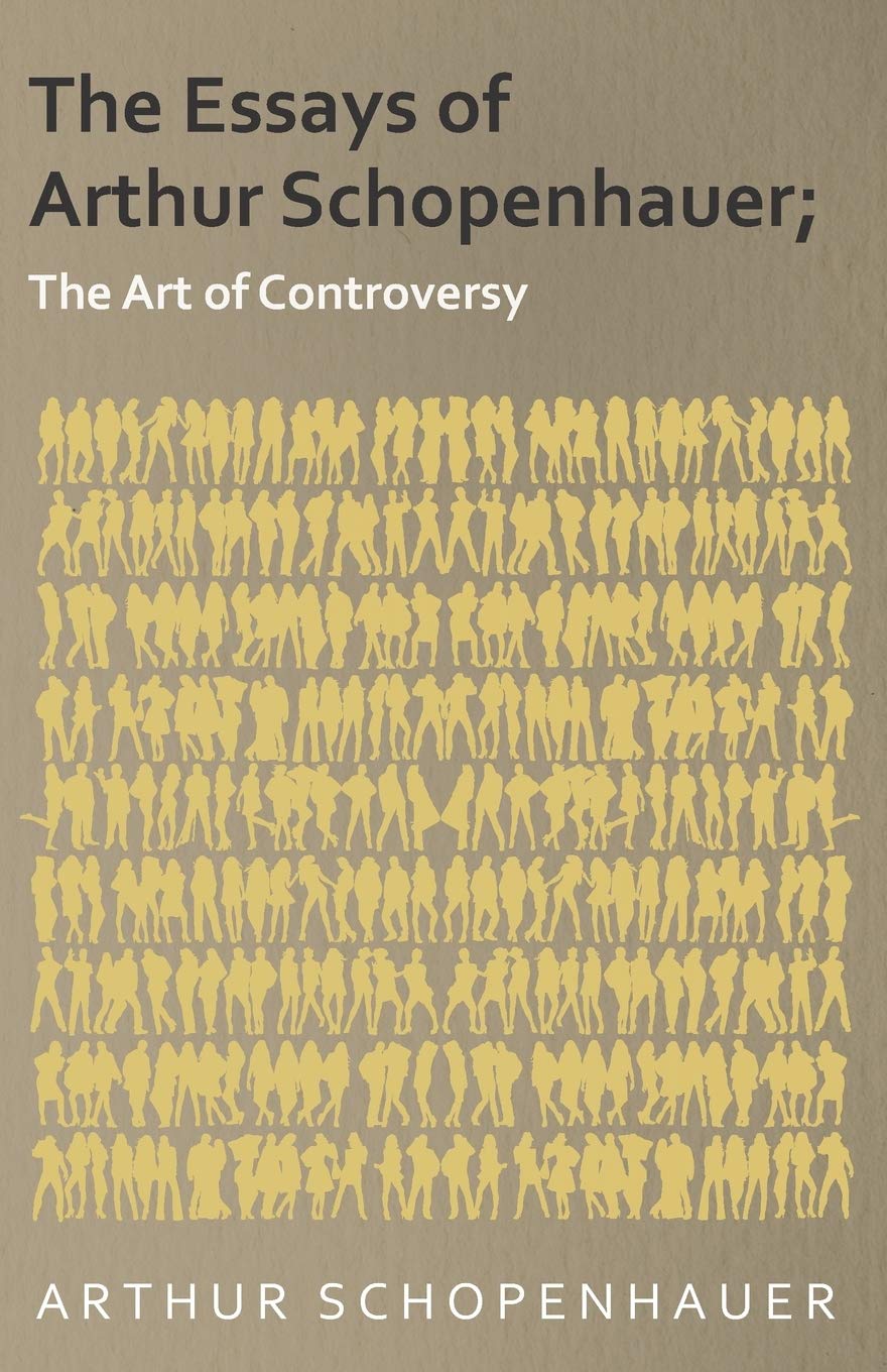 The Essays of Arthur Schopenhauer; The Art of Controversy book