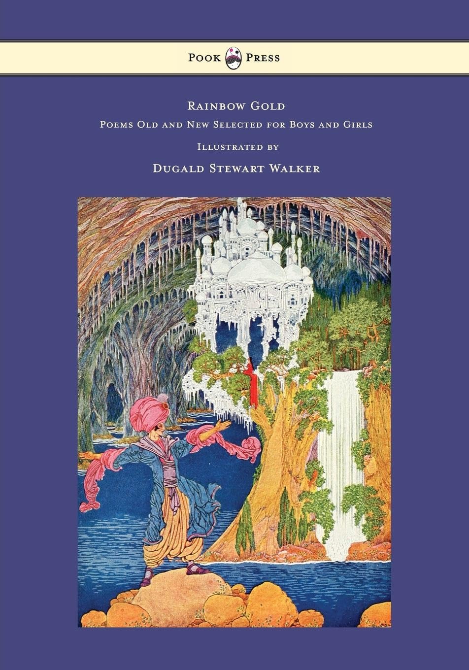Rainbow Gold - Poems Old and New Selected for Boys and Girls - Illustrated by Dugald Stewart Walker Classics