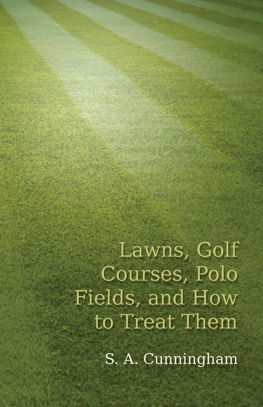 Lawns, Golf Courses, Polo Fields, and How to Treat Them Business, Finance & Career