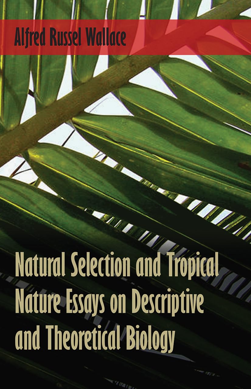 Natural Selection and Tropical Nature Essays on Descriptive and Theoretical Biology Books