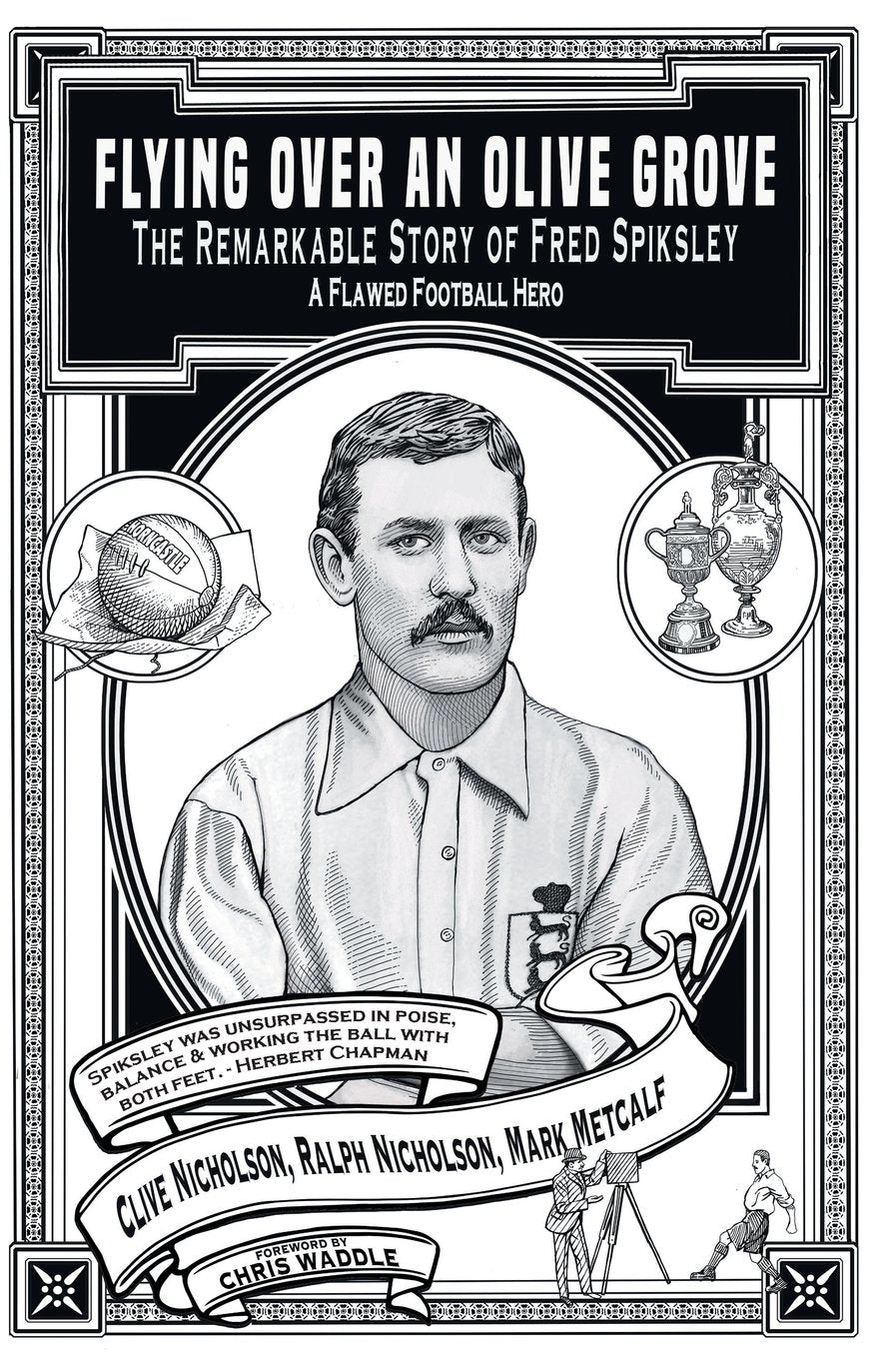 Flying Over an Olive Grove - The Remarkable Story of Fred Spiksley; A Flawed Football Hero Books