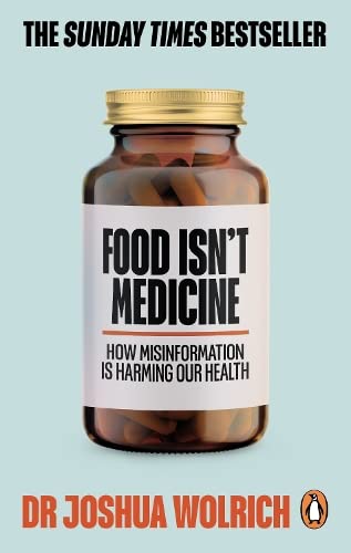 Food Isn't Medicine: Why everything you've been told is just a load of nutribollocks book