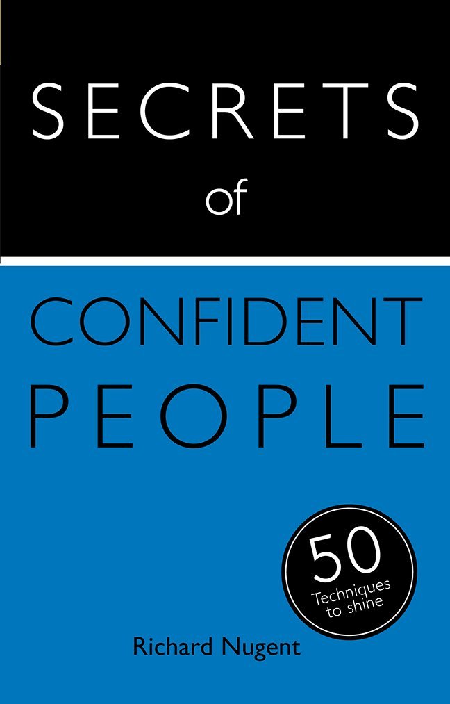 Secrets of Confident People: The 50 Techniques You Need to Shine (Teach Yourself, Band 1) Lifestyle