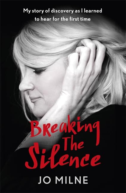 Breaking the Silence: My Journey of Discovery as Transformative Surgery Allowed Me to Hear for the First Time: The inspiriational story of a girl born ... how she took the gamble of a lifetime to hear Inspiring women Books