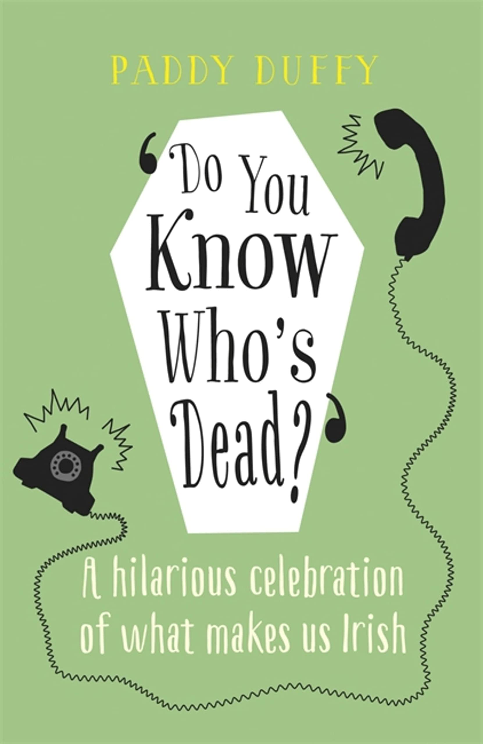 Do You Know Who's Dead?: A hilarious celebration of what makes us Irish book