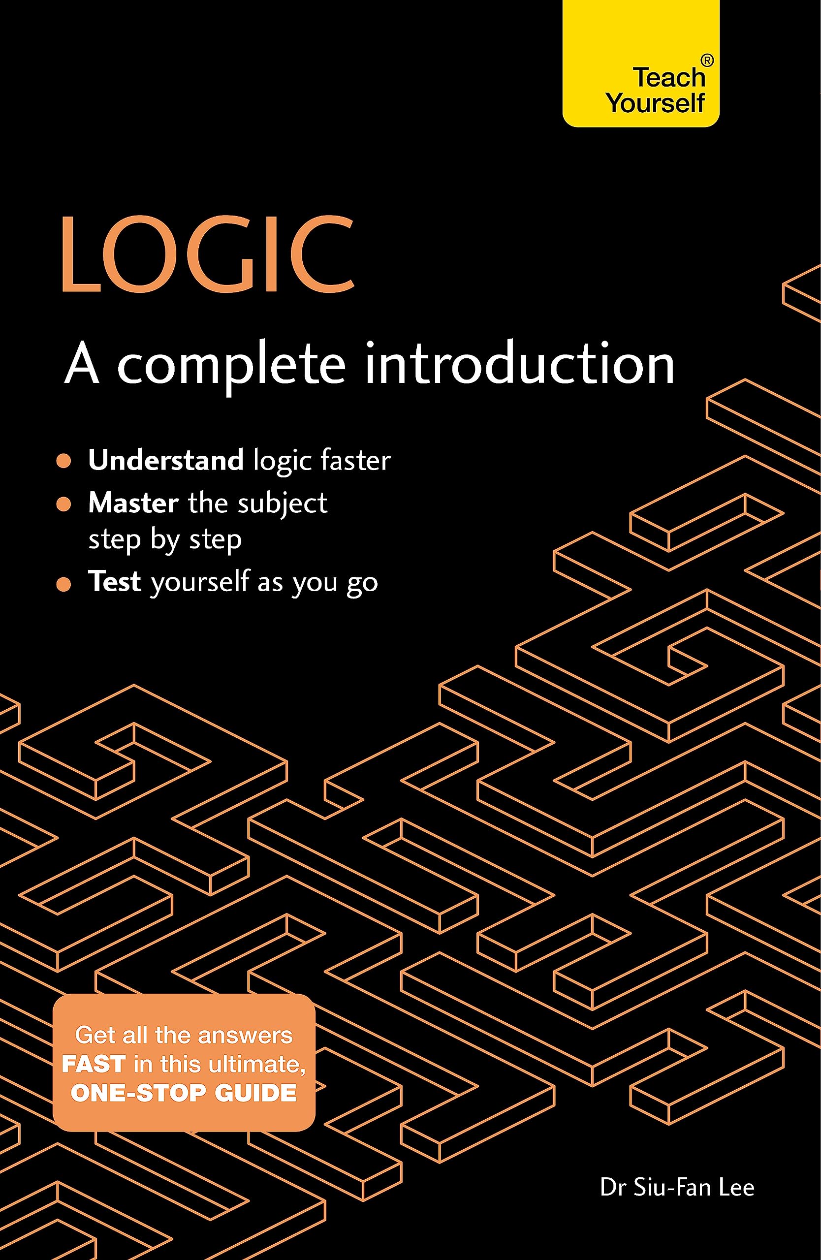 Logic: A Complete Introduction: A step-by-step Teach Yourself guide to use at home, school or college Philosophy