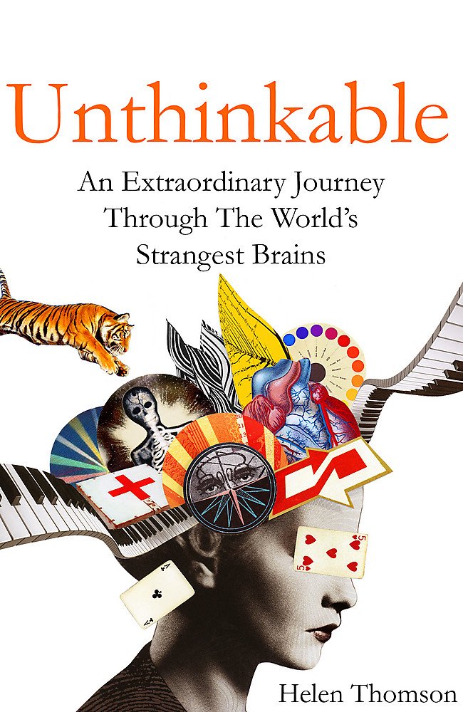 Unthinkable: An Extraordinary Journey Through the World's Strangest Brains Medicine