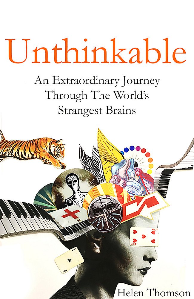 Unthinkable: An Extraordinary Journey Through the World's Strangest Brains Medicine