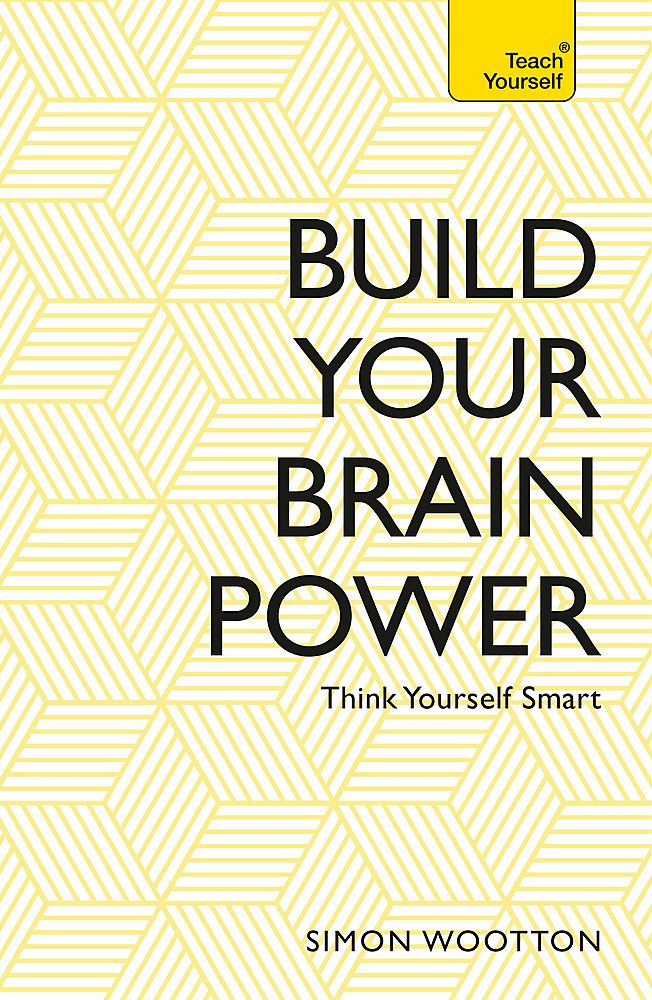 Build Your Brain Power: The Art of Smart Thinking (Teach Yourself) Social Sciences