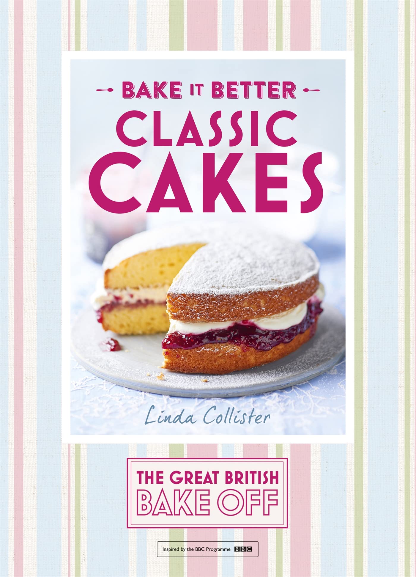 Great British Bake Off – Bake it Better (No.1): Classic Cakes (The Great British Bake Off) Leisure, Home & Garden