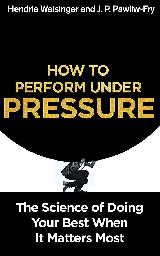 How to Perform Under Pressure: The Science of Doing Your Best When It Matters Most Health, Nutrition & Fitness