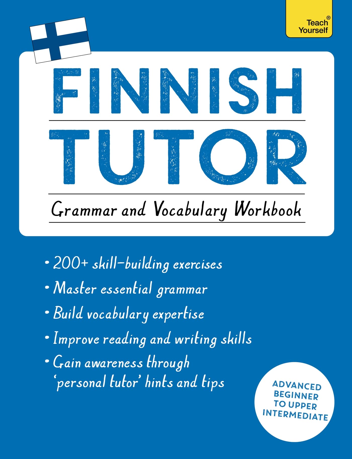 Finnish Tutor: Grammar and Vocabulary Workbook (Learn Finnish with Teach Yourself): Advanced beginner to upper intermediate course book