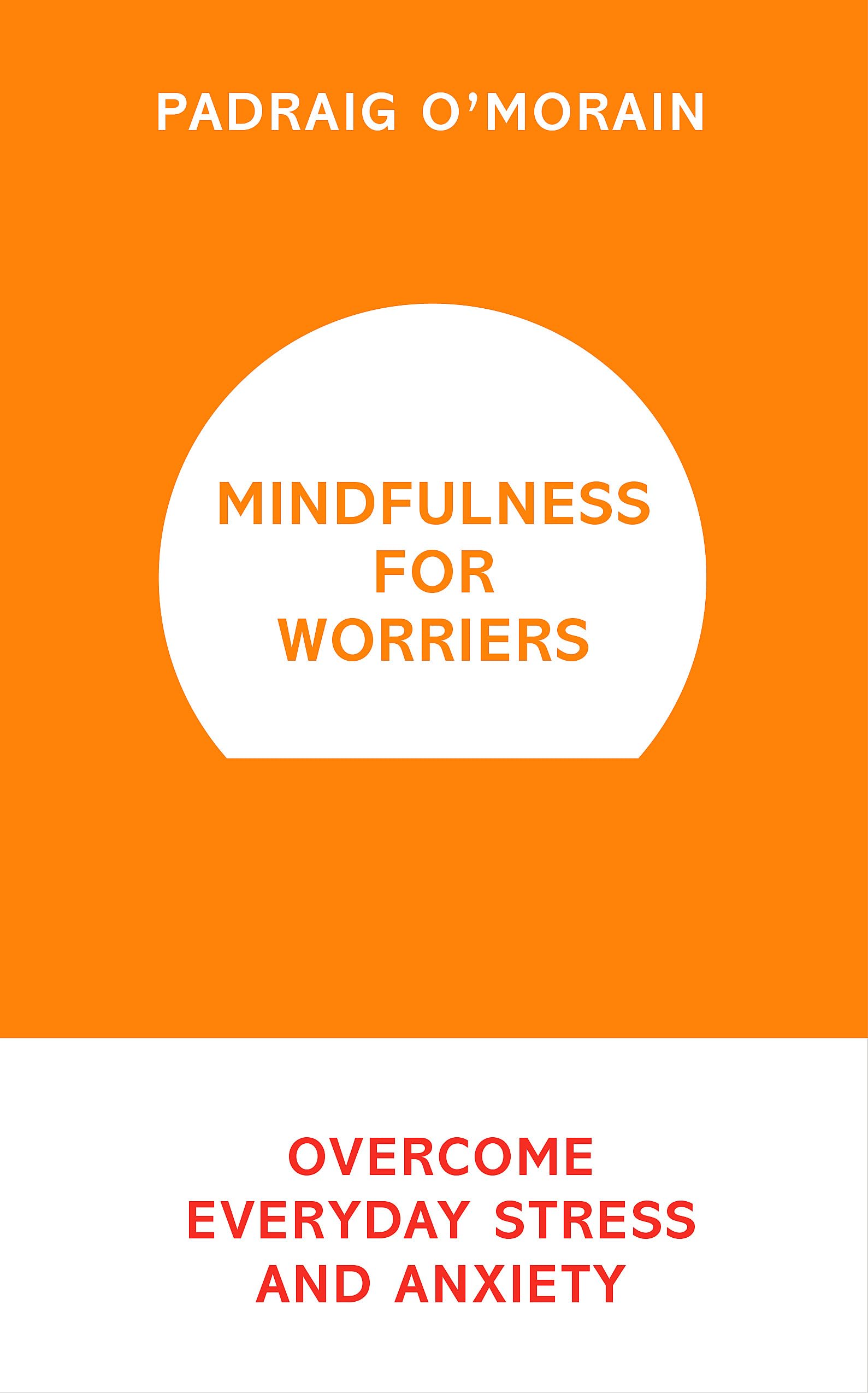 Mindfulness for Worriers: Overcome Everyday Stress and Anxiety Medicine