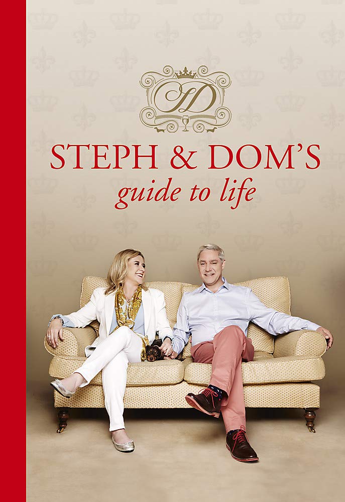 Steph and Dom's Guide to Life: How to get the most out of pretty much everything life throws at you Art & Literature