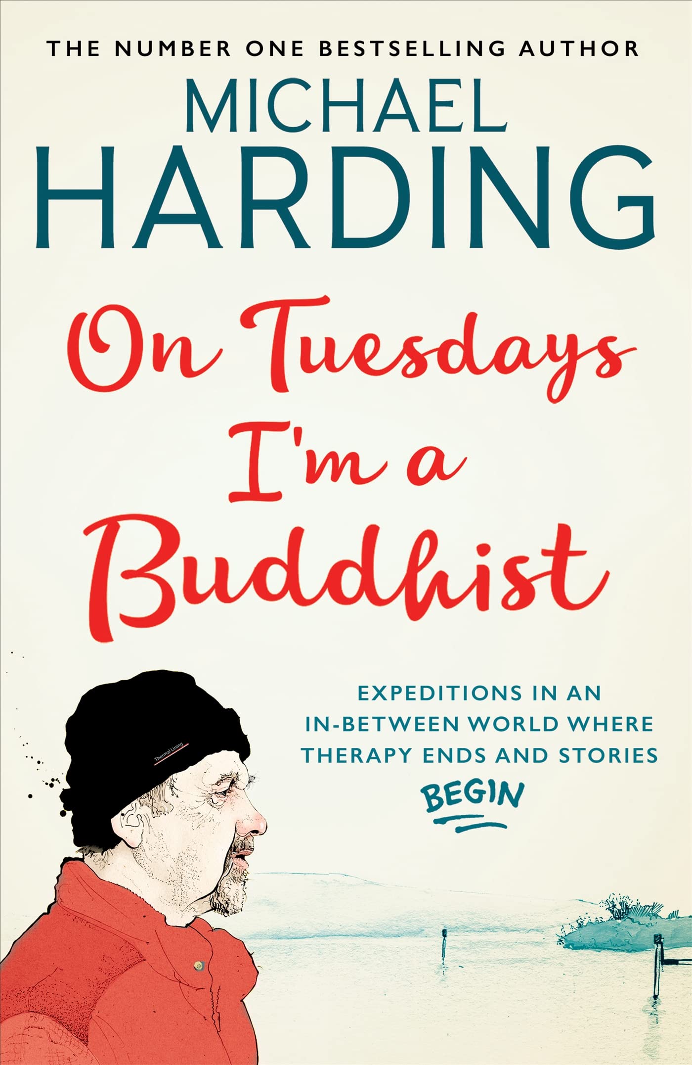 On Tuesdays I'm a Buddhist: Expeditions in an in-between world where therapy ends and stories begin Art & Literature