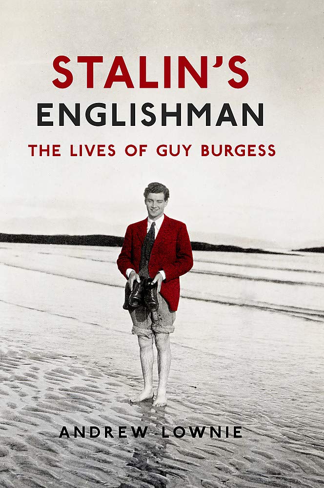Stalin's Englishman: The Lives of Guy Burgess Politics & Society Books