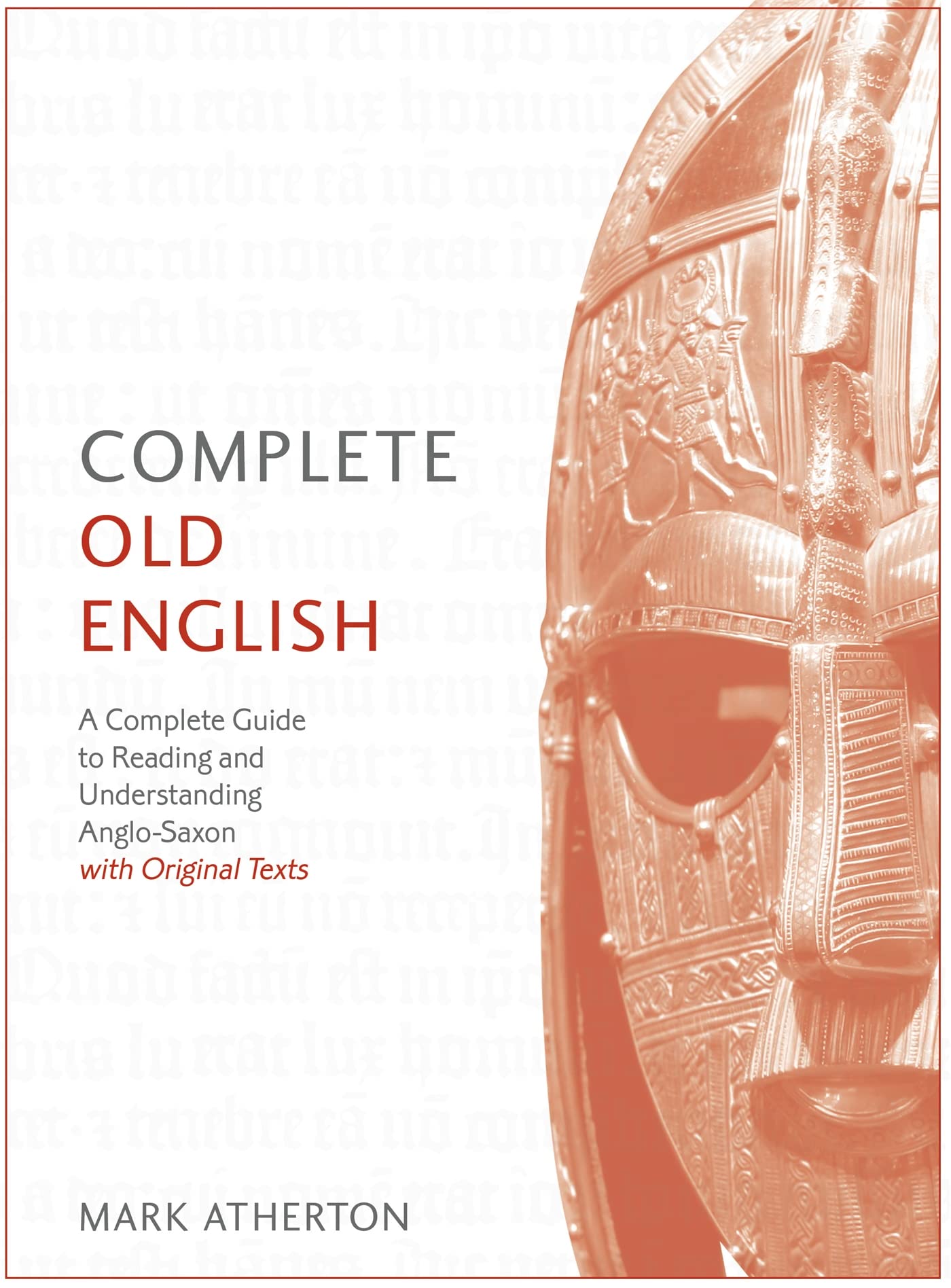 Complete Old English: A Comprehensive Guide to Reading and Understanding Old English, with Original Texts book