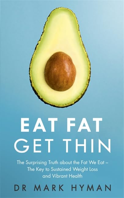 Eat Fat Get Thin: Why the Fat We Eat Is the Key to Sustained Weight Loss and Vibrant Health Health, Nutrition & Fitness