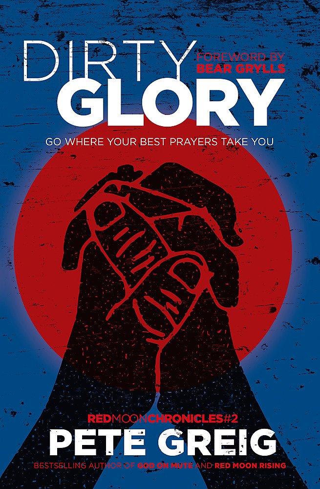 Dirty Glory: Go Where Your Best Prayers Take You (Red Moon Chronicles #2) Social Sciences