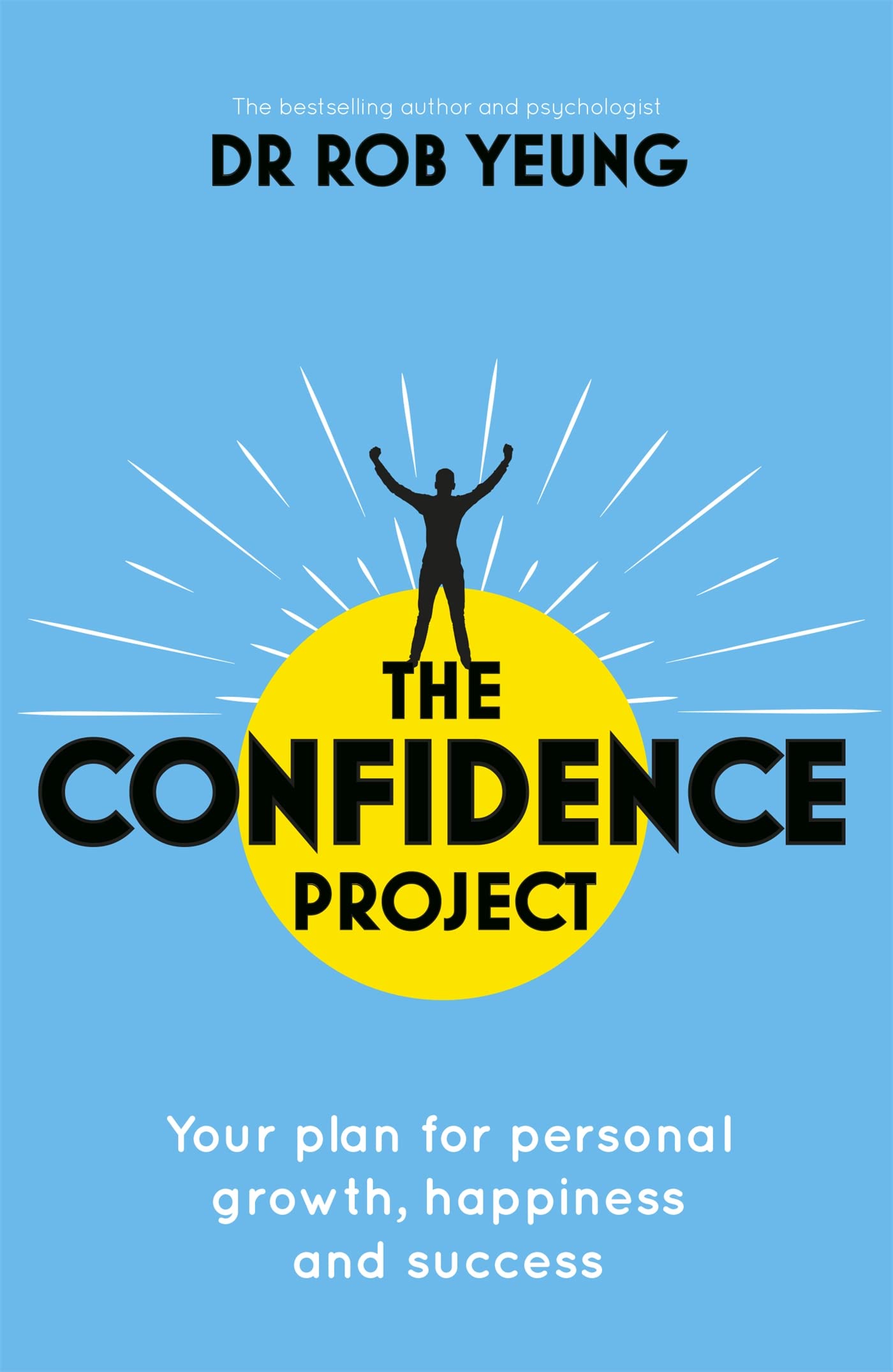 The Confidence Project: Your plan for personal growth, happiness and success Social Sciences