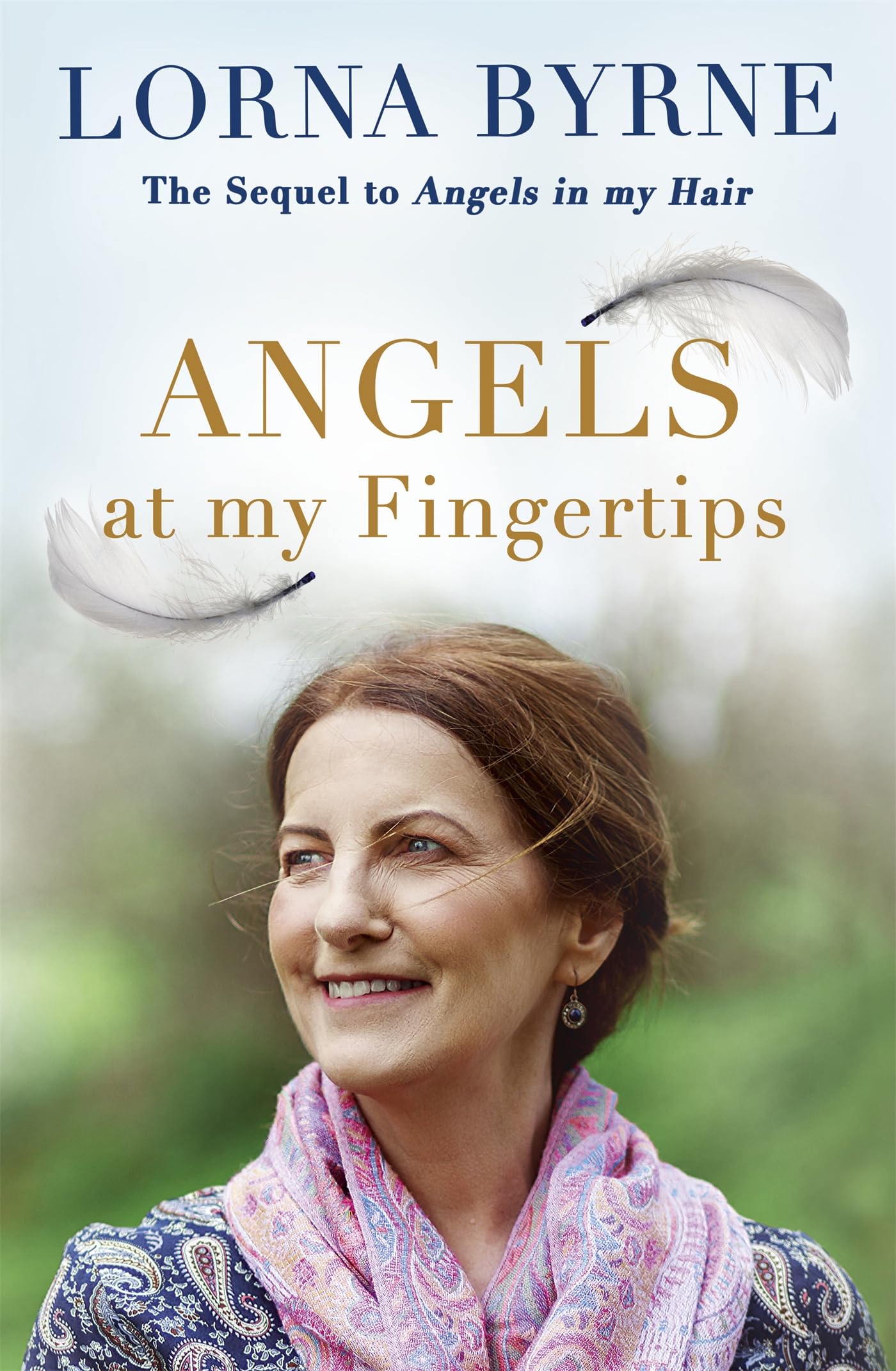 Angels at My Fingertips: The sequel to Angels in My Hair: How angels and our loved ones help guide us Memories