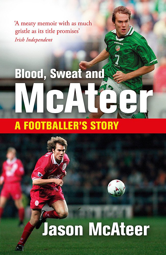 Blood, Sweat and McAteer: A Footballer's Story Sports