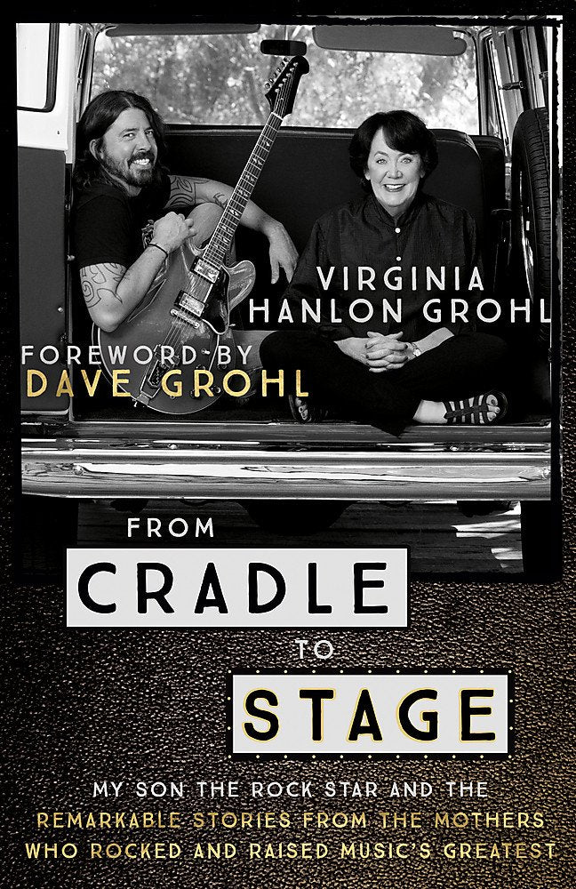 From Cradle to Stage: Stories from the Mothers Who Rocked and Raised Rock Stars Pop culture