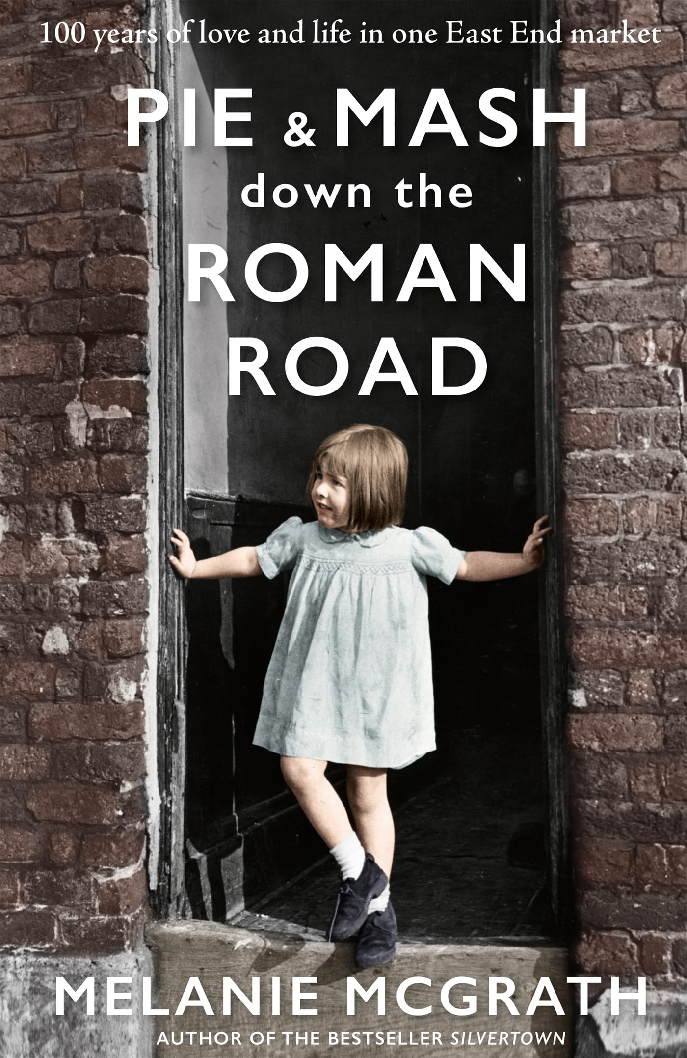 Pie and Mash down the Roman Road: 100 years of love and life in one East End market book