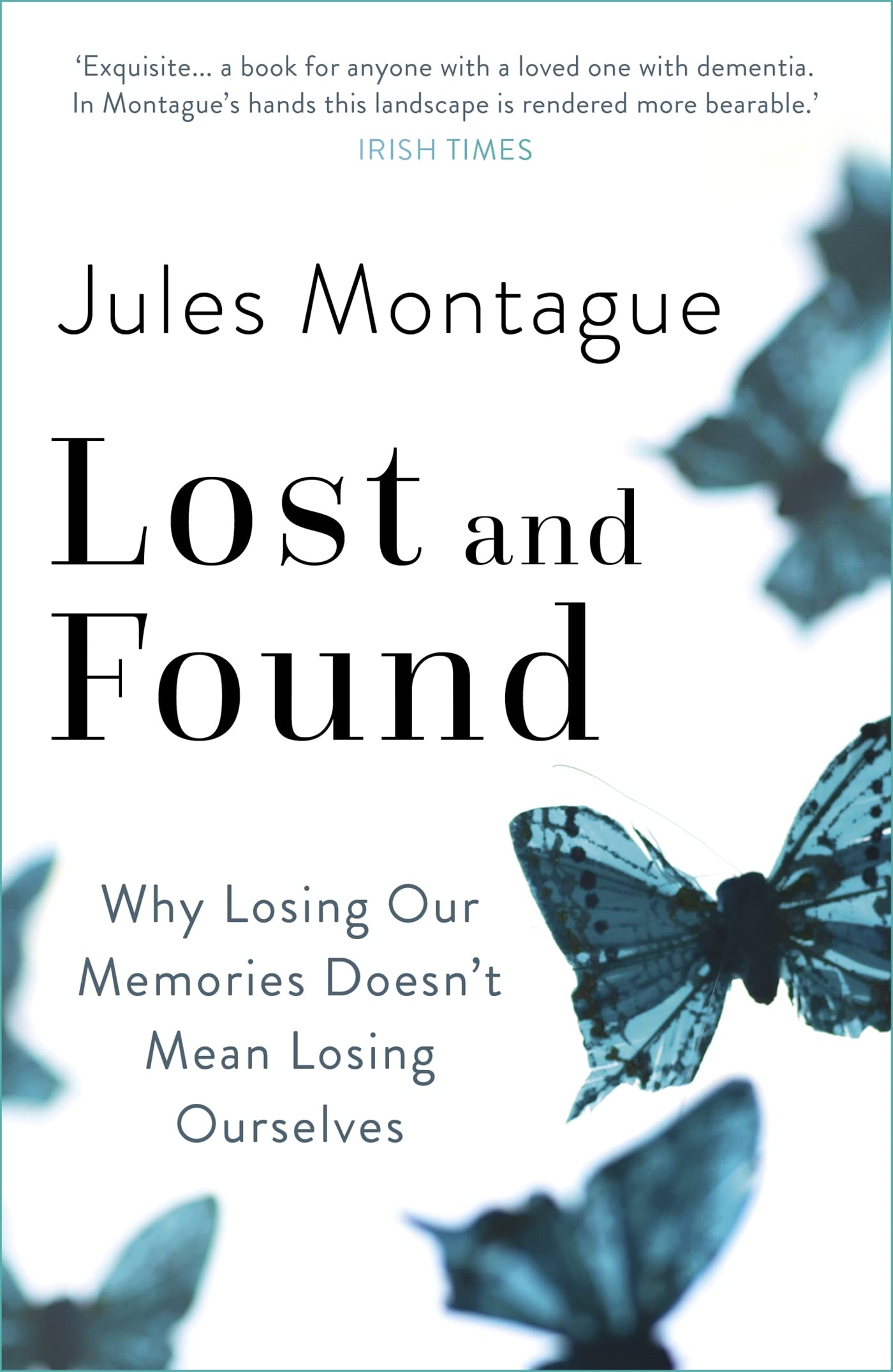 Lost and Found: Why Losing Our Memories Doesn't Mean Losing Ourselves Medicine