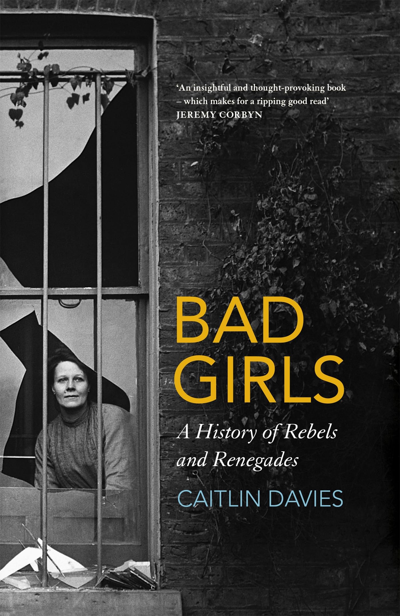 Bad Girls: The Rebels and Renegades of Holloway Prison: A History of Rebels and Renegades Books