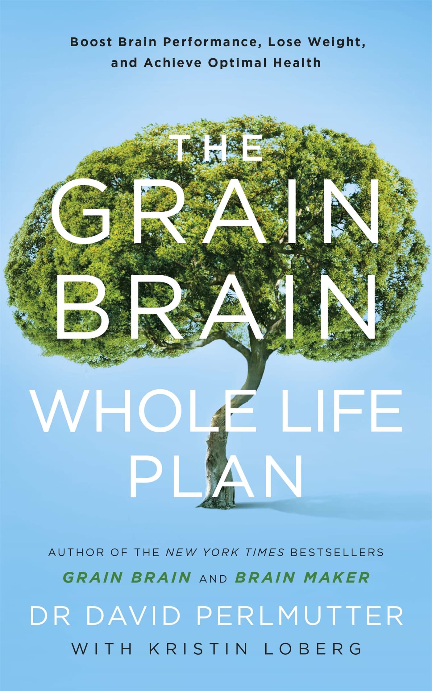 The Grain Brain Whole Life Plan: Boost Brain Performance, Lose Weight, and Achieve Optimal Health Medicine