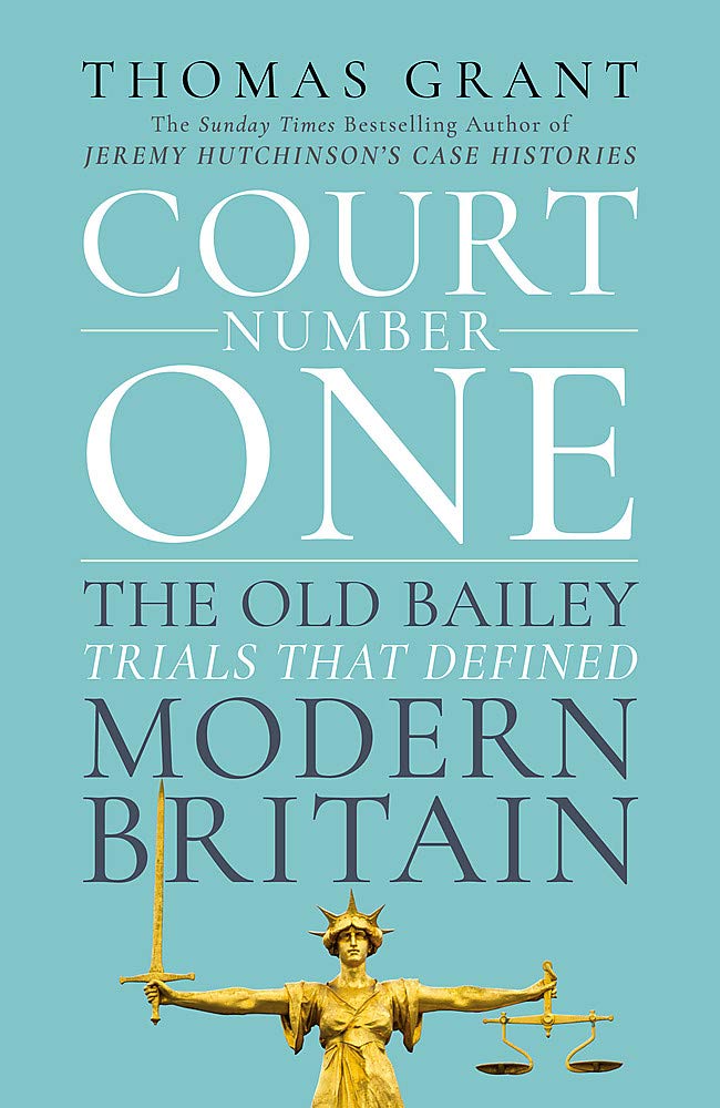 Court Number One: The Old Bailey Trials that Defined Modern Britain book