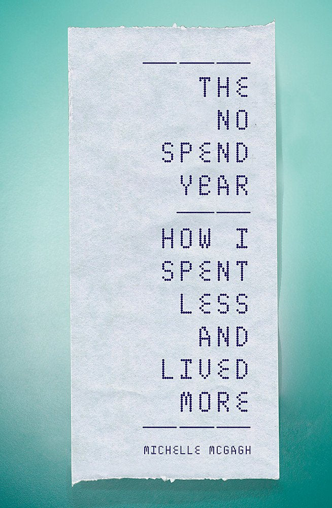The No Spend Year: How you can spend less and live more Business, Finance & Career
