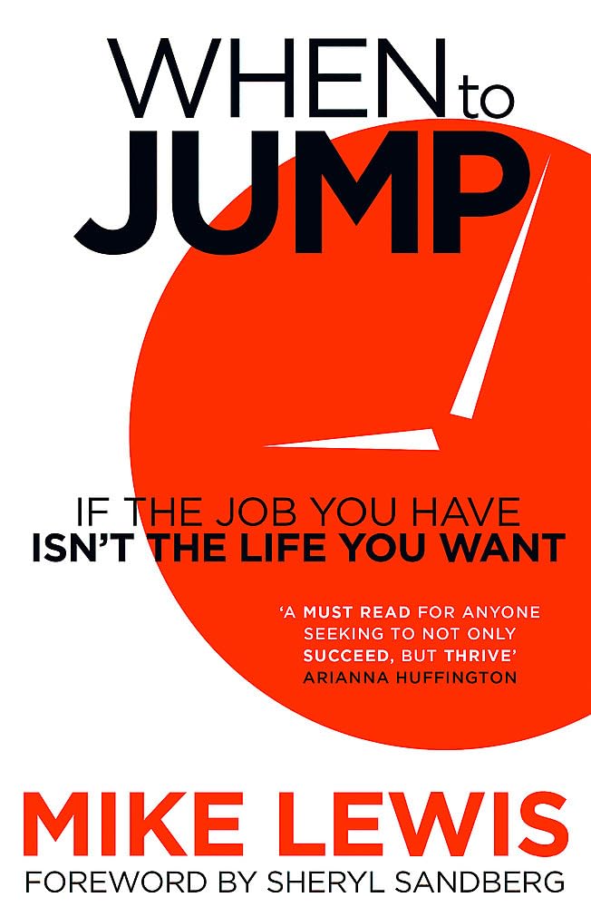 When to Jump: If the Job You Have Isn't the Life You Want. Foreword by Sheryl Sandberg Business, Finance & Career