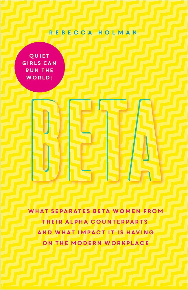 Quiet Girls Can Run the World: The beta woman's handbook to the modern workplace book