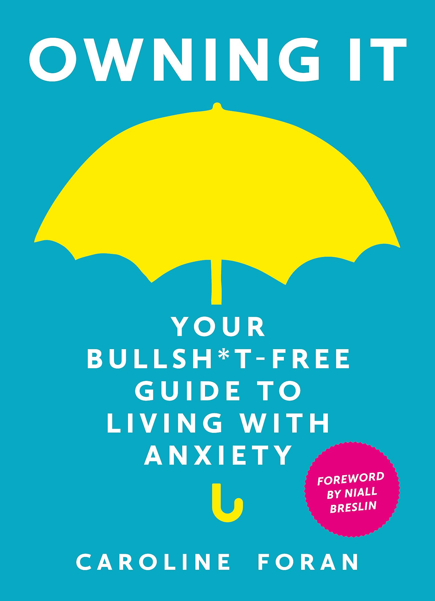 Owning it: Your Bullsh*t-Free Guide to Living with Anxiety Medicine