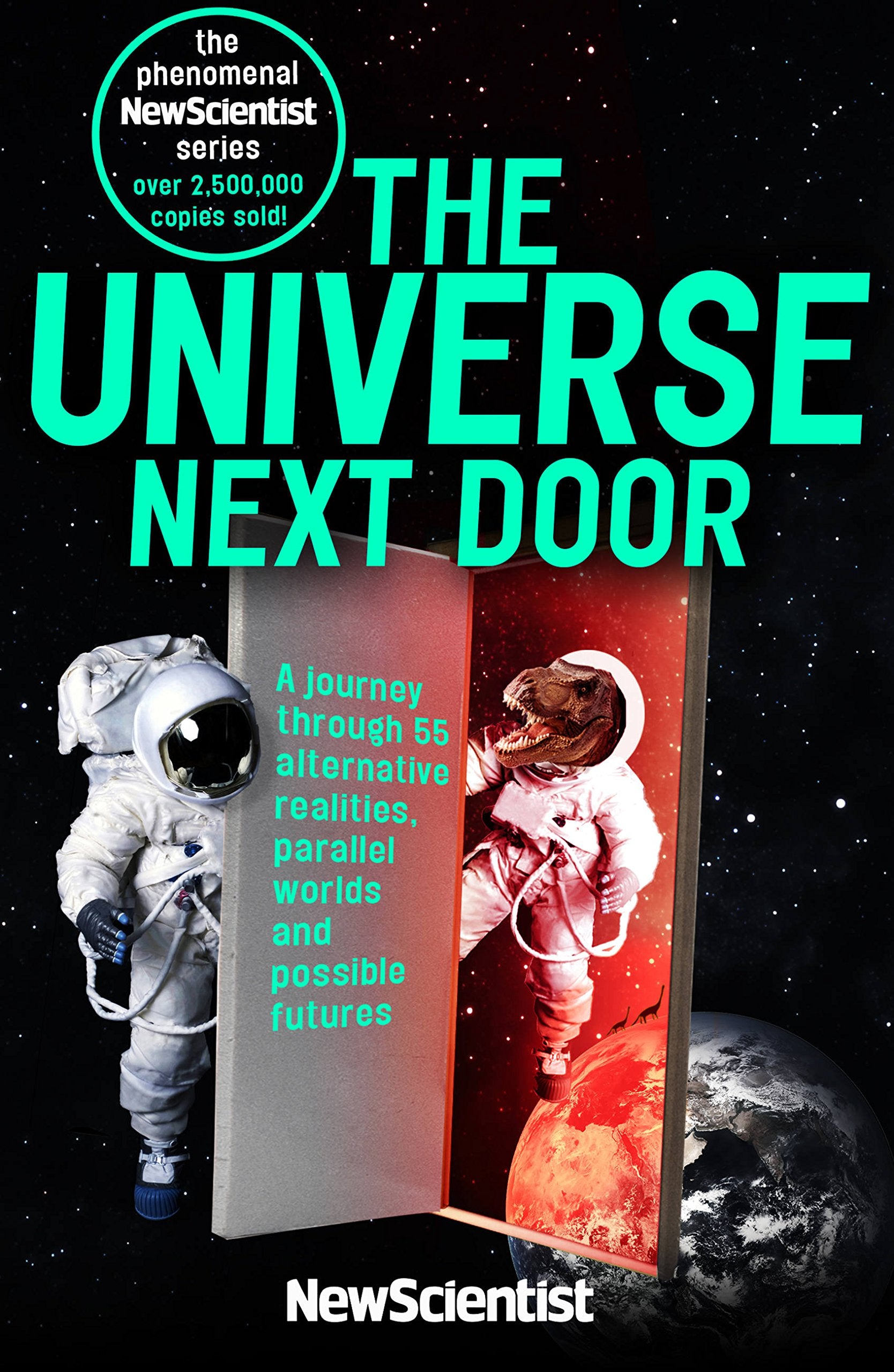 The Universe Next Door: A Journey Through 55 Alternative Realities, Parallel Worlds and Possible Futures (New Scientist) Geology & Geography