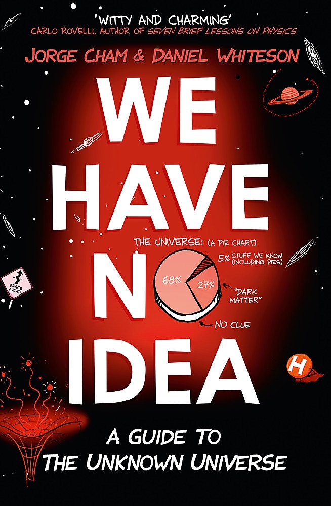 We Have No Idea: A Guide to the Unknown Universe Natural Sciences