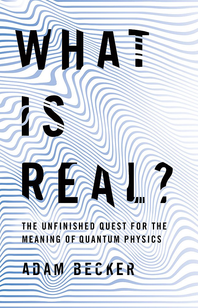 What is Real?: The Unfinished Quest for the Meaning of Quantum Physics Natural Sciences
