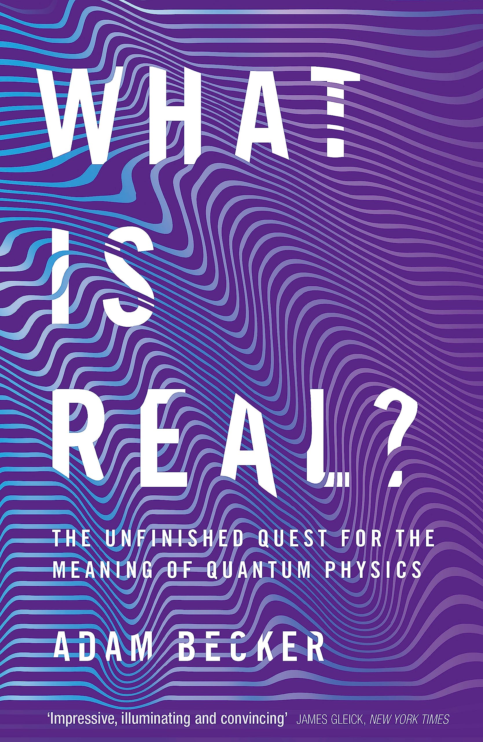 What is Real?: The Unfinished Quest for the Meaning of Quantum Physics Natural Sciences